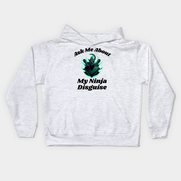 Ask Me About My Ninja Disguise Kids Hoodie by Intuitive_Designs0